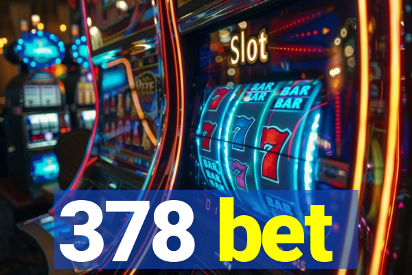 378 bet